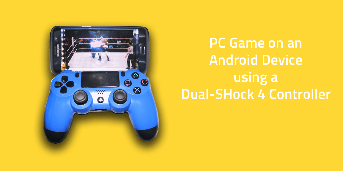 PS4 नियंत्रक का उपयोग कर Android पर पीसी गेमिंग (1)